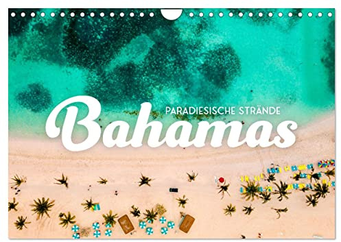 Bahamas - Paradiesische Strände. (Wandkalender 2026 DIN A4 quer), CALVENDO Monatskalender: Eine Reise ins Paradies. (CALVENDO Orte)