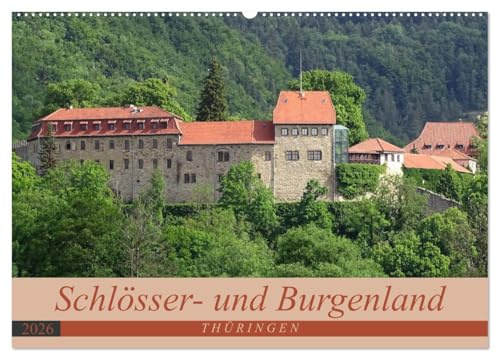 Schlösser- und Burgenland Thüringen (Wandkalender 2026 DIN A2 quer), CALVENDO Monatskalender: Wenn es in Deutschland ein Schlösser- und Burgenland gibt, dann liegt es in Thüringen. (CALVENDO Orte)