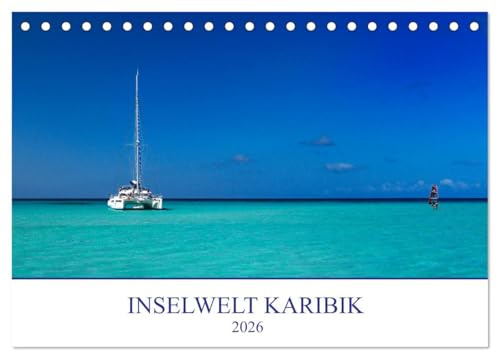 Inselwelt Karibik (Tischkalender 2026 DIN A5 quer), CALVENDO Monatskalender: Eine fotografische Reise mit Stränden und Landschaften der Karibik. (CALVENDO Natur)