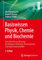 Basiswissen Physik, Chemie und Biochemie: Vom Atom bis zur Atmung – für Biologen, Mediziner, Pharmazeuten und Agrarwissenschaftler