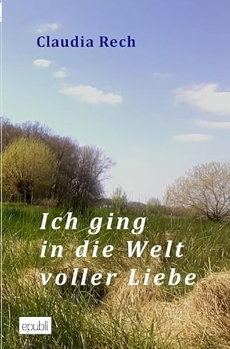 Ich ging in die Welt voller Liebe
