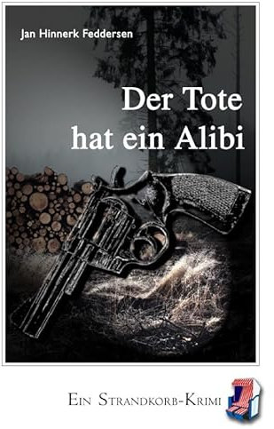 Der Tote hat ein Alibi (Strandkorb-Krimi)