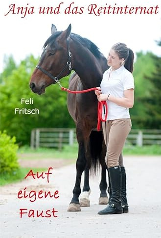 Anja und das Reitinternat - Auf eigene Faust