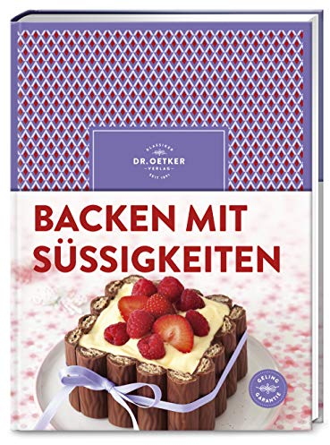 Backen mit Süßigkeiten: Der Traum einer jeden Naschkatze: Über 50 kreative Rezepte mit Schokoriegeln, Bonbons, Pralinen, Weingummis und Keksen.