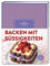 Backen mit Süßigkeiten: Der Traum einer jeden Naschkatze: Über 50 kreative Rezepte mit Schokoriegeln, Bonbons, Pralinen, Weingummis und Keksen.