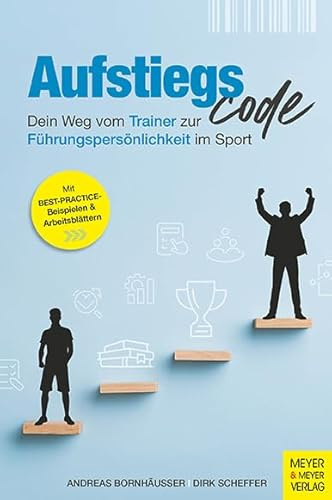 Aufstiegscode: Dein Weg vom Trainer zur Führungspersönlichkeit im Sport