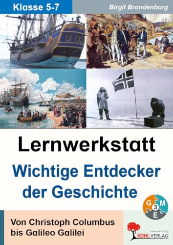Lernwerkstatt Wichtige Entdecker der Geschichte – Klasse 3-8 mit Lösungen: Von Christoph Columbus bis Galileo Galilei