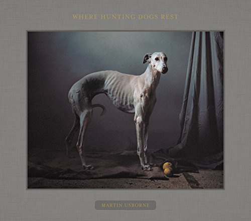 Martin Usborne: WHERE HUNTING DOGS REST