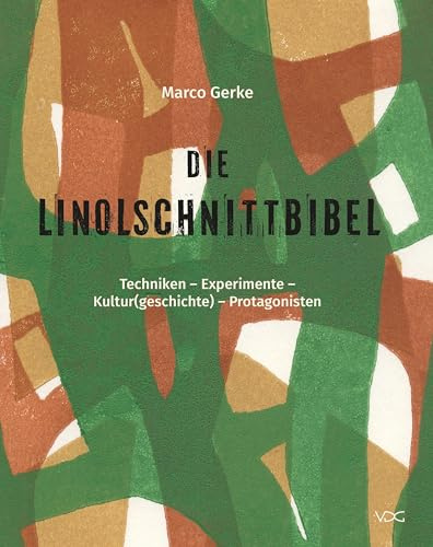 Die Linolschnittbibel: Techniken – Experimente – Kultur(geschichte) – Protagonisten