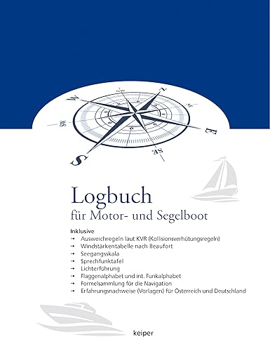 Logbuch für Motorboot und Segelboot - Inkl. Ausweichregeln laut KVR, Windstärkentabelle (Beaufort), Seegangsskala, Sprechfunktafel, Lichterführung, ... Formelsammlung für die Navigation.
