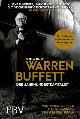 Warren Buffett – Der Jahrhundertkapitalist: Vom Zeitungsjungen zum Milliardär – sein Weg zum Erfolg | Biografie über den Starinvestor, der Wirtschafts- und Börsengeschichte schrieb