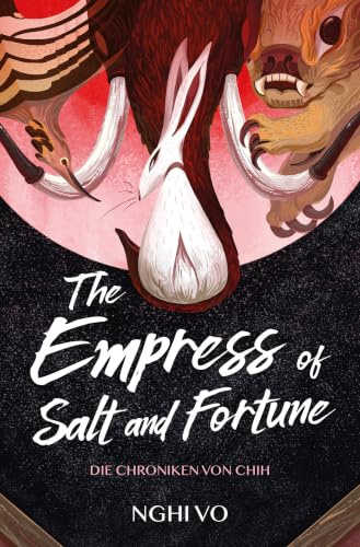 The Empress of Salt and Fortune (Die Chroniken von Chih)
