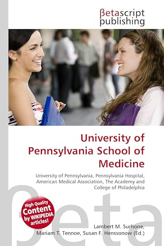 University of Pennsylvania School of Medicine: University of Pennsylvania, Pennsylvania Hospital, American Medical Association, The Academy and College of Philadelphia