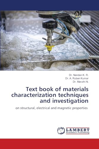 Text book of materials characterization techniques and investigation: on structural, electrical and magnetic properties