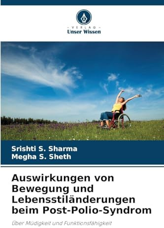 Auswirkungen von Bewegung und Lebensstiländerungen beim Post-Polio-Syndrom: Über Müdigkeit und Funktionsfähigkeit
