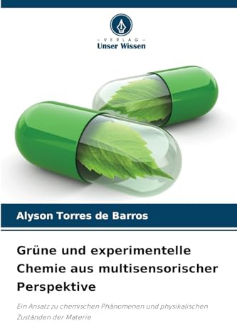 Grüne und experimentelle Chemie aus multisensorischer Perspektive: Ein Ansatz zu chemischen Phänomenen und physikalischen Zuständen der Materie