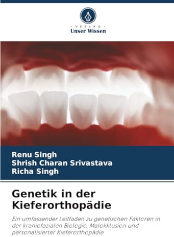 Genetik in der Kieferorthopädie: Ein umfassender Leitfaden zu genetischen Faktoren in der kraniofazialen Biologie, Malokklusion und personalisierter Kieferorthopädie