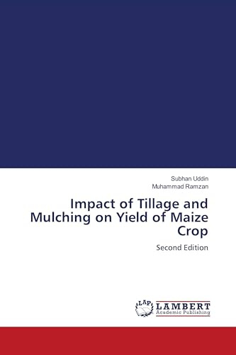 Impact of Tillage and Mulching on Yield of Maize Crop: Second Edition