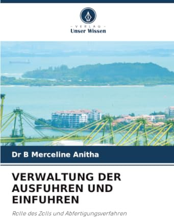VERWALTUNG DER AUSFUHREN UND EINFUHREN: Rolle des Zolls und Abfertigungsverfahren