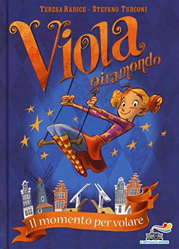 Il momento per volare. Viola giramondo (Vol. 1)
