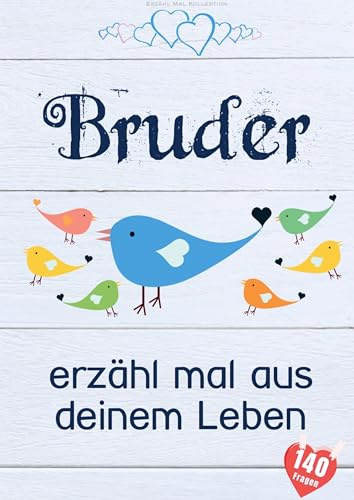 Bruder, erzähl mal aus deinem Leben: Liebevolles Buch zum Ausfüllen Bruder erzähl doch mal!