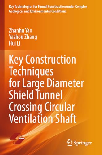 Key Construction Techniques for Large Diameter Shield Tunnel Crossing Circular Ventilation Shaft (Key Technologies for Tunnel Construction under Complex Geological and Environmental Conditions)