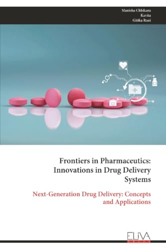 Frontiers in Pharmaceutics: Innovations in Drug Delivery Systems: Next-Generation Drug Delivery: Concepts and Applications