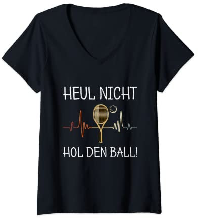 Damen Heul Nicht Hol Den Ball Tennis Tennisspieler Tennisball T-Shirt mit V-Ausschnitt