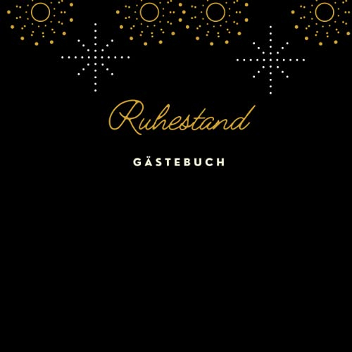 Ruhestand Gästebuch: Geschenk zur Pensionierung, Pensionierung Gästebuch, Pensionierung Gästebuch