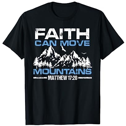 Faith Can Move Mountains Glaube Hoffnung Gebet Jesus T-Shirt