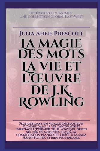 La magie des mots: La vie et l'¿uvre de J.K. Rowling (Littératures Du Monde)
