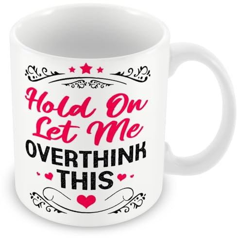 Mug Gift for Friend/Friendship – Hold On Let Me Overthink This