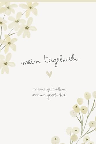 Mein Tagebuch: Ein persönliches Tagebuch zum Festhalten deiner Gedanken