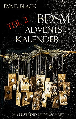 BDSM-Adventskalender Teil 2: 24 x Lust und Leidenschaft (David und Lea)