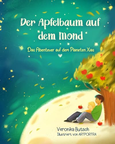Der Apfelbaum auf dem Mond: Das Abenteuer auf dem Planeten Xias