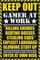 Close Up Keep Out - Gamer at Work Poster (61cm x 91,5cm)