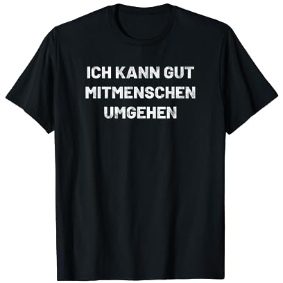 Ich kann gut Mitmenschen umgehen | Misantroph Menschenhass T-Shirt