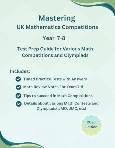 Mastering UK Mathematics Competitions Prep Guide for School Year 7- 8 (Ages 12-14): Complete Test Prep Guide including Study Notes and Practice ... Math Contests(Math Olympiads, JMO,JMC etc.)