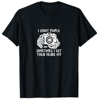 I Shoot People And Sometimes Cut Their Heads Off Camera Man T-Shirt