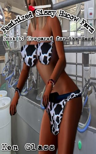 Feminized Sissy Hucow Farm: Book 4: Prepared for the Herd (English Edition)