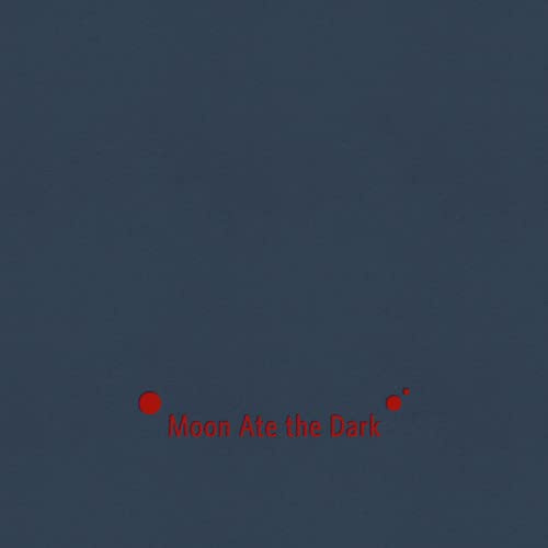 Moon Ate the Dark I + II