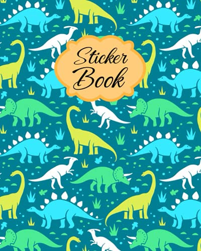 Sticker Book: Blank Sticker Activity Organizer Book with Favorite Sticker Storage Book & Blank Sticker Collecting Album for Kids, Children, Boys, & ... Book with Beautiful Dinosaur Cover Book