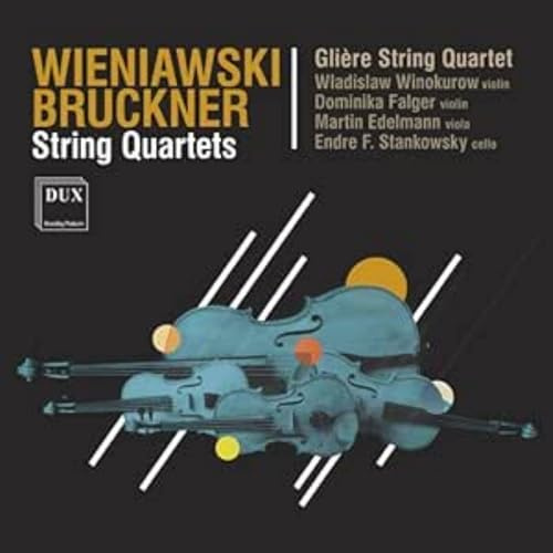 Jozef Wieniawski/Anton Bruckner: Streichquartette