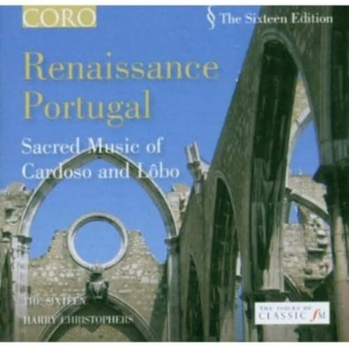 Renaissance Portugal: Sacred Music of Cardoso and Lobo