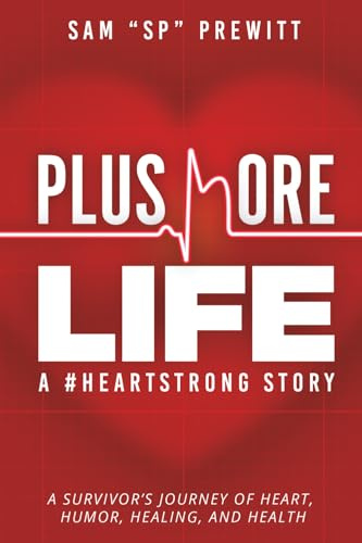 Plus More Life A #HeartStrong Story: A Survivor’s Journey of Heart, Humor, Healing, and Health