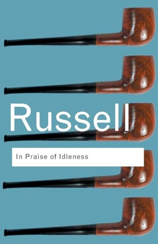 In Praise of Idleness (Routledge Classics)