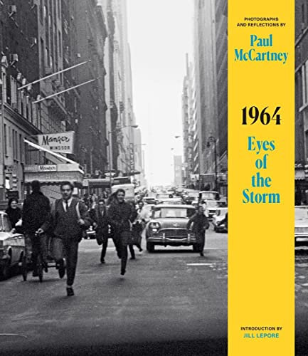 1964: Eyes of the Storm: Photographs and Reflections by Paul McCartney (Liveright)