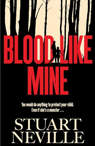 Blood Like Mine: The book everyone is devouring. 'Neville might well be Stephen King's rightful heir' (Will Dean)