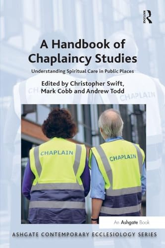 A Handbook of Chaplaincy Studies: Understanding Spiritual Care in Public Places (Routledge Contemporary Ecclesiology)