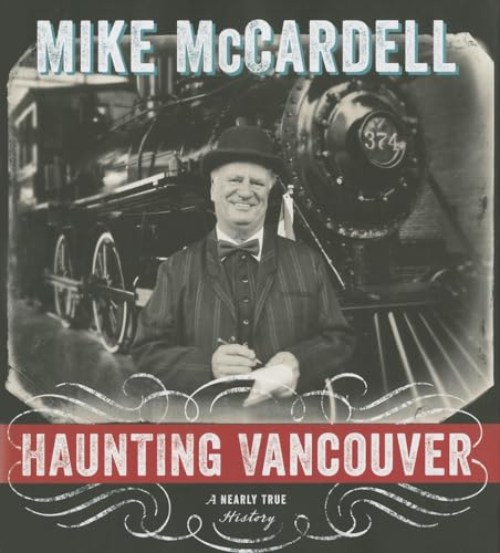 Haunting Vancouver: A Nearly True History